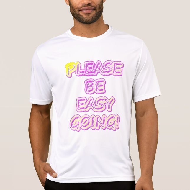 "Please Be Easy Going!" Cute Design. Buy Now T-Shirt (Front)