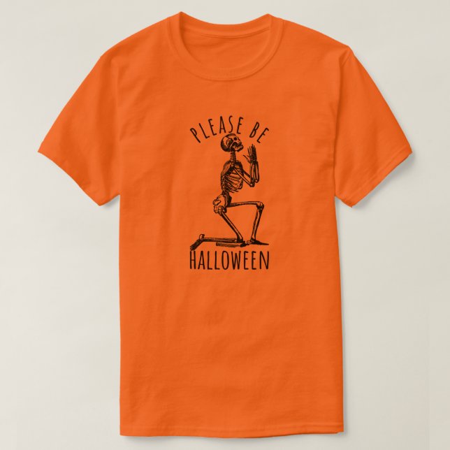 Please Be Halloween Spooky Season Skeleton Bones T-Shirt (Design Front)