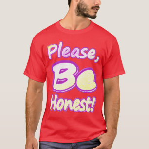 "Please Be Honest!" Cute Design. Buy Now T-Shirt