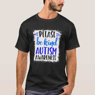 Please Be Kind Autism Awareness In April We Wear B T-Shirt