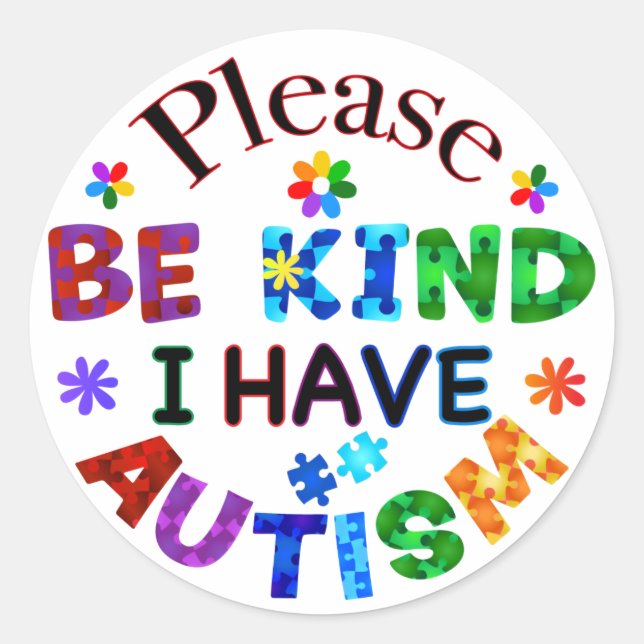 Please Be Kind I Have AUTISM Classic Round Sticker (Front)