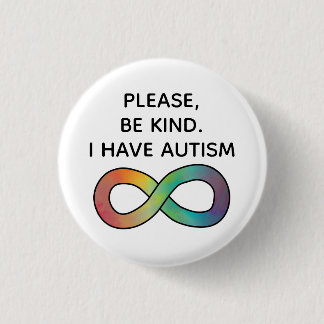 Please be kind, I have Autism | Neurodiversity 3 Cm Round Badge
