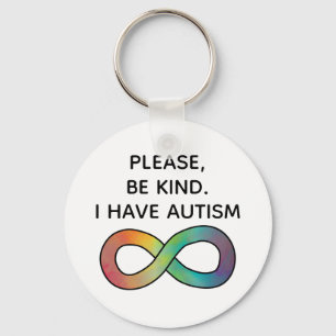 Please be kind, I have Autism   Neurodiversity  Key Ring