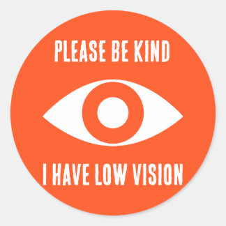 Please Be Kind, I Have Low Vision Classic Round Sticker