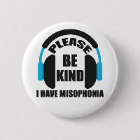 Please Be Kind I Have Misophonia Awareness