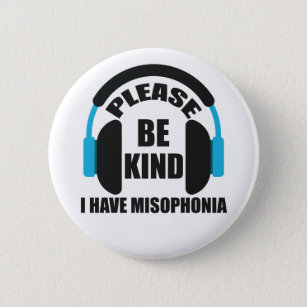 Please Be Kind I Have Misophonia Awareness 6 Cm Round Badge