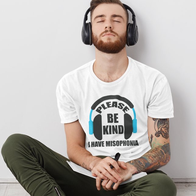 Please Be Kind I Have Misophonia Awareness T-Shirt (Creator Uploaded)
