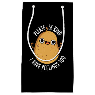 Please Be Kind I Have Peelings Too Potato Pun Small Gift Bag