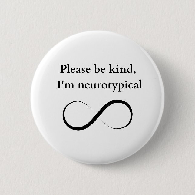Please be kind, I'm neurotypical button (Front)