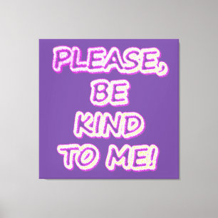 "Please Be Kind To Me!" Cute Design. Buy Now Canvas Print