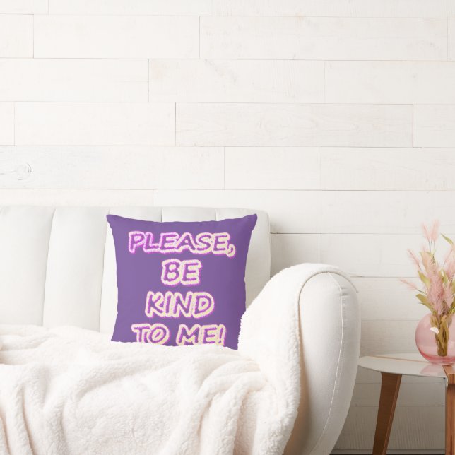 "Please Be Kind To Me!" Cute Design. Buy Now Cushion (Couch)