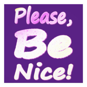 "Please, Be Nice!" Cute Design. Buy Now Photo Print