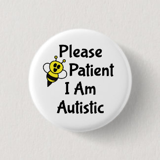Please Be Patient I Am Autistic 3 Cm Round Badge