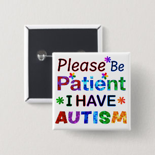 Please Be Patient I Have AUTISM 15 Cm Square Badge