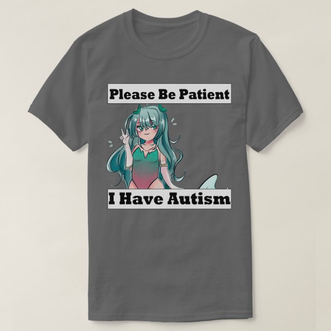 Please Be Patient I Have Autism 2 T-Shirt (Design Front)