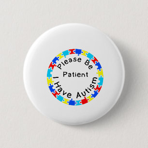 Please Be Patient I have Autism 6 Cm Round Badge