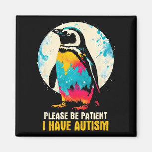Please Be Patient I Have Autism - Autism Awareness Magnet