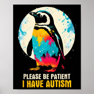 Please Be Patient I Have Autism - Autism Awareness Poster