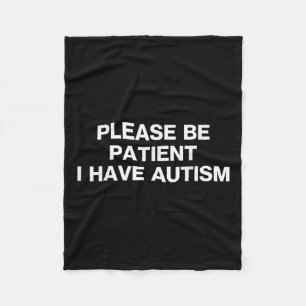 Please Be Patient I Have Autism, Autistic Autism Fleece Blanket