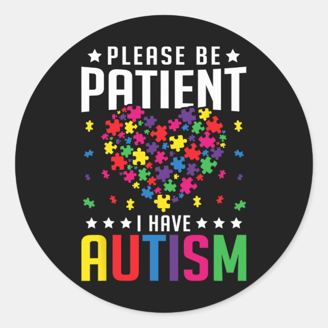 Please Be Patient I Have Autism Autistic Child Kid Classic Round Sticker (Front)