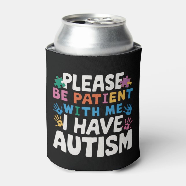 Please Be Patient I Have Autism Awareness  Can Cooler (Can Front)