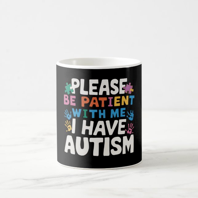 Please Be Patient I Have Autism Awareness  Coffee Mug (Center)