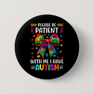 Please Be Patient I Have Autism Awareness Coquette 6 Cm Round Badge