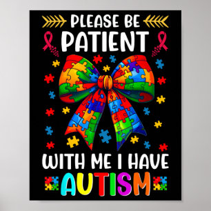 Please Be Patient I Have Autism Awareness Coquette Poster