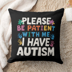 Please Be Patient I Have Autism Awareness  Cushion