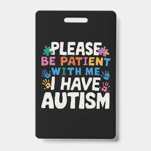 Please Be Patient I Have Autism Awareness  ID Badge