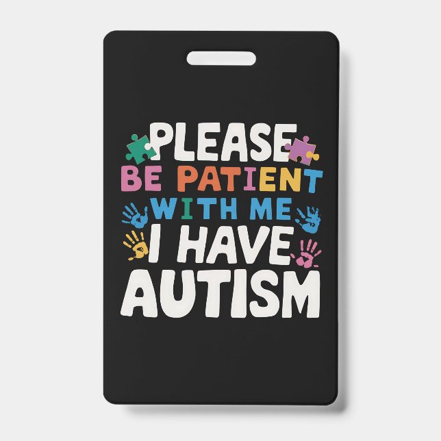 Please Be Patient I Have Autism Awareness  ID Badge (Front)