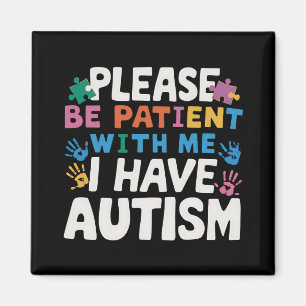 Please Be Patient I Have Autism Awareness  Magnet