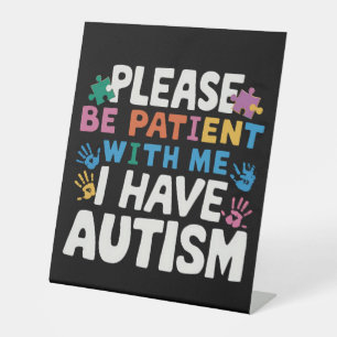Please Be Patient I Have Autism Awareness Pedestal Sign