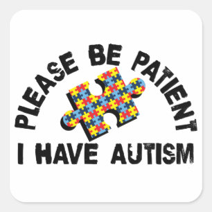 Please Be Patient I Have Autism Awareness Puzzle Square Sticker