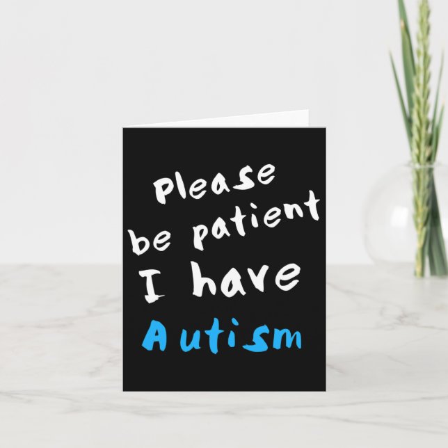 Please Be Patient I Have Autism  Card (Front)