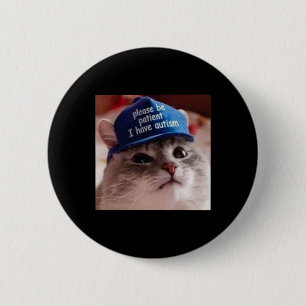 Please Be Patient I Have Autism Cat Funny  6 Cm Round Badge