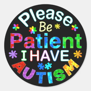 Please Be Patient I Have AUTISM Classic Round Sticker