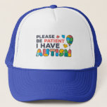 Please Be Patient I Have Autism Colourful Trucker Hat<br><div class="desc">Autism Awareness Hat in bright,  bold,  and vibrant colours "Please Be Patient I Have Autism" Awareness design that makes a perfect campaign or everyday wear.</div>