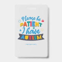 Please Be Patient I Have Autism Custom Badge