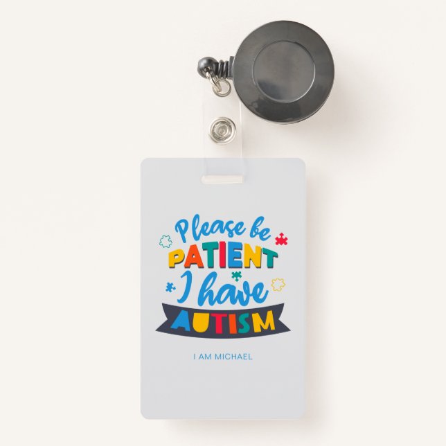 Please Be Patient I Have Autism Custom Badge ID Badge (Front with Retractable)