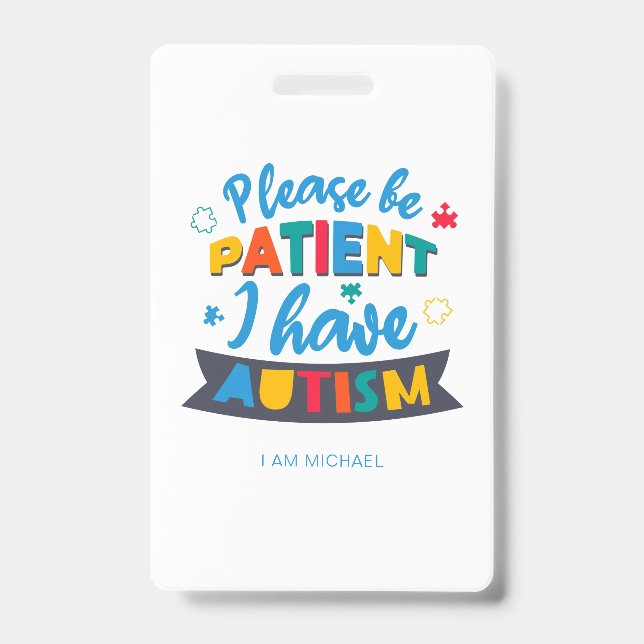 Please Be Patient I Have Autism Custom ID Badge (Front)