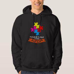 Please Be Patient I Have Autism Hoodie