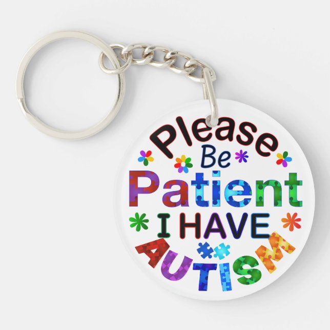 Please Be Patient I Have AUTISM Key Ring (Front)