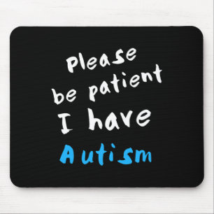 Please Be Patient I Have Autism  Mouse Pad