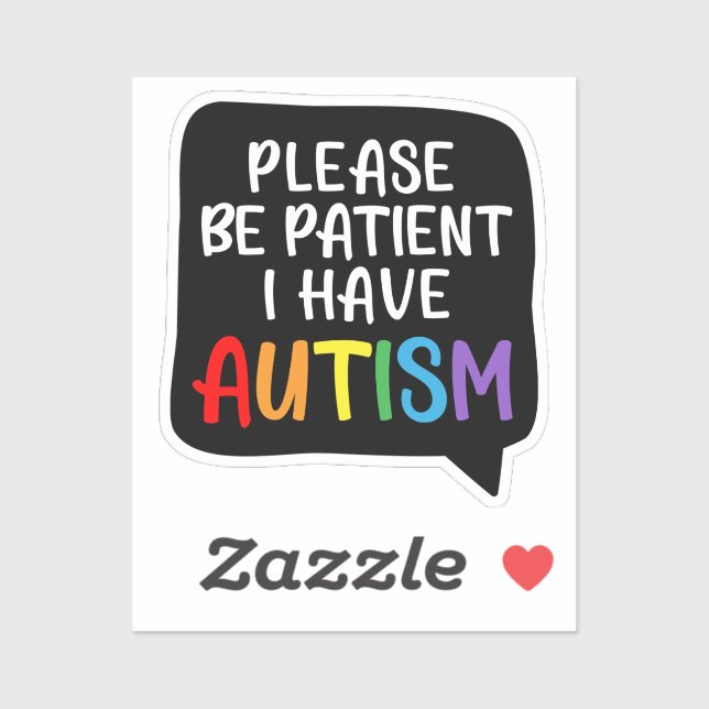 Please Be Patient, I Have Autism” Quote Bubble Sti (Sheet)