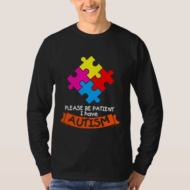 Please Be Patient I Have Autism               T-Shirt (Front)