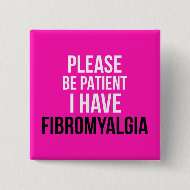Please be patient, I have fibromyalgia badge (Front)