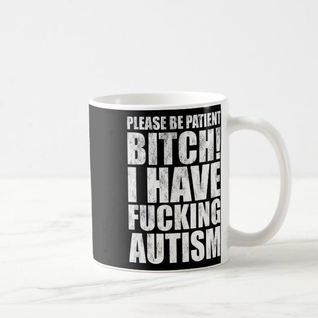 Please Be Patient I Have Ing Autism Funny Saying  Coffee Mug (Right)