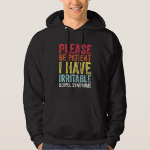 Please Be Patient I Have Irritable Bowel Syndrome Hoodie