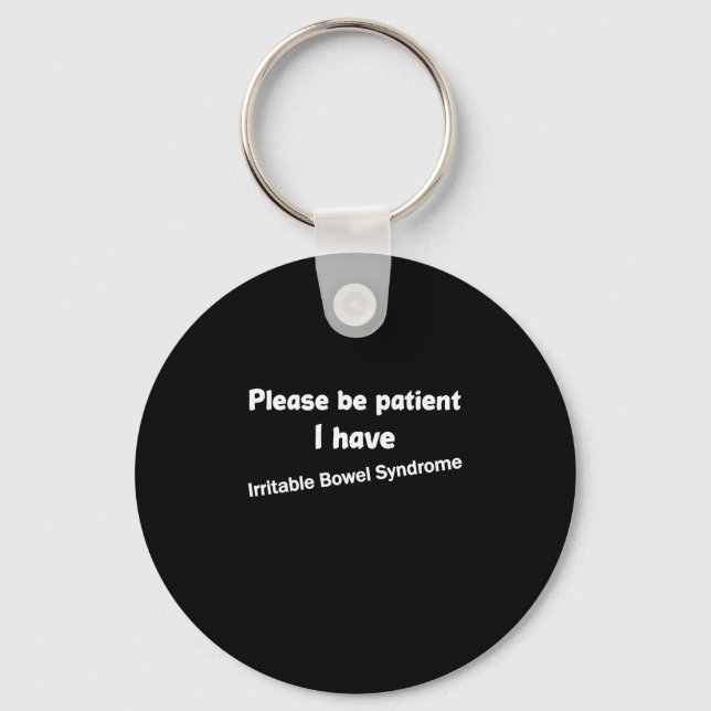 Please Be Patient I Have Irritable Bowel Syndrome Key Ring (Front)
